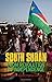 South Sudan: From Revolution to Independence