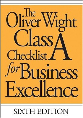 The Oliver Wight Class A Checklist for Business Excellence   [OLIVER WIGHT CLASS A CHECKLIST] [Paperback]