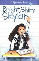 Bright, Shiny Skylar (Hopscotch Hill School)