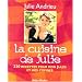 La cuisine de Julie : 220 recettes pour mon Jules et mes copines