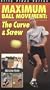 Maximum Ball Movement : The Curve & Screw [VHS]