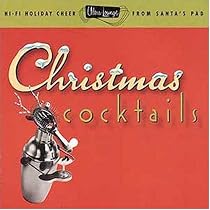 Ultra-Lounge: Christmas Cocktails, Part One