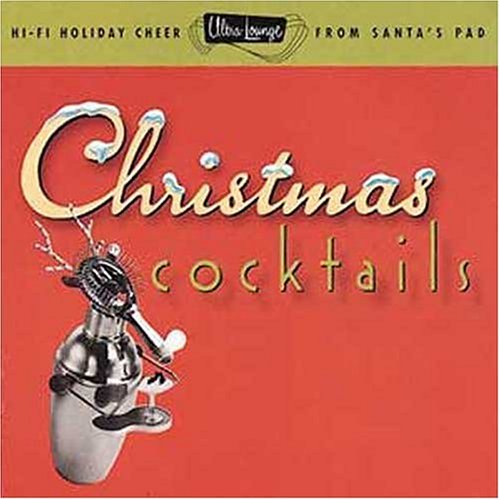 Ultra-Lounge: Christmas Cocktails, Part One