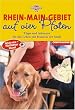 Rhein- Main-Gebiet auf vier Pfoten. Tipps und Adressen f�r das Leben mit Hund in der Stadt