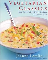 Vegetarian Classics: 300 Essential and Easy Recipes for Every Meal
