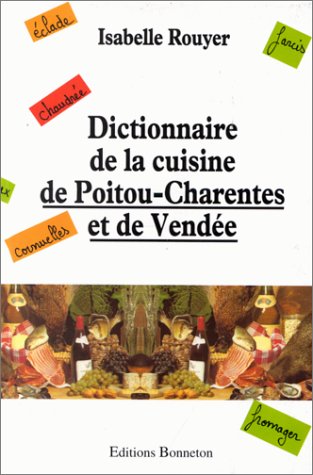 Buy Dictionnaire de la cuisine de Poitou-Charentes et de Vendee online at Discounted New and Used prices. Delivered to your door with Off-The-Bookshelf.