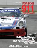 Porsche 911 Performance: Building the Ultimate 911 for High-Performance Street or Road Racing