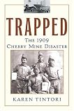 Trapped: The 1909 Cherry Mine Disaster (Illinois)