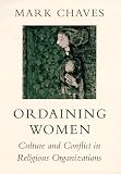 Buy : Ordaining Women: Culture and Conflict in Religious Organizations