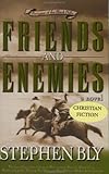 Friends and Enemies: A Novel (Bly, Stephen a., Fortunes of the Black Hills, Bk. 4.)