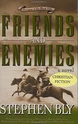 Friends and Enemies: A Novel (Bly, Stephen a., Fortunes of the Black Hills, Bk. 4.)