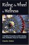 Riding the Wheel to Wellness: A Buddhist Perspective on Life's Healing Gifts, Mediatation, Prayer & Visualization