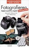 Fotografieren: Traditionell und digital. Motivwahl - Bildausschnitt - Licht - Beleuchtung