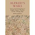 Alfred's Wars: Sources and Interpretations of Anglo-Saxon Warfare in the Viking Age: 30 (Warfare in History)