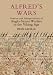Alfred's Wars: Sources and Interpretations of Anglo-Saxon Warfare in the Viking Age: 30 (Warfare in History)