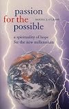  : Passion for the Possible: A Spirituality of Hope for the New Millennium