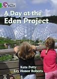 A Day at the Eden Project: Band 05/Green (Collins Big Cat)