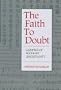 Faith to Doubt: Glimpses of Buddhist Uncertainty