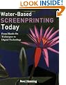 Water-based Screenprinting Today: Hands-on Techniques to Digital Technology