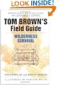 Tom Brown's Field Guide to Wilderness Survival (Survival School Handbooks / Tom Brown, Jr)