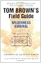 Tom Brown's Field Guide to Wilderness Survival (Survival School Handbooks / Tom Brown, Jr)
