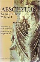 Aeschylus: The Complete Plays : Oresteia : Agamemnon, Libation Bearers, Eumenides
