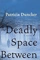 The Deadly Space Between