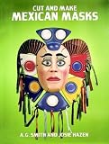 Cut and Make Mexican Masks in Full Colour (Cut-Out Masks)