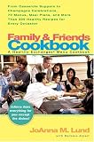 Family and Friends Cookbook: From Casserole Comforts to Champagne Wishes, 50 Menus, Meal Plans and 200