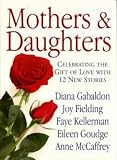 Books : Mothers and Daughters: Celebrating the Gift of Love with 12 New Stories