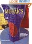The Art of Mosaics: A Guide to the History, Materials, Equipment and Techniques