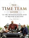 The "Time Team" Guide to the Archaeological Sites of Britain and Ireland