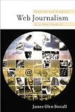 Web Journalism
 Practice and Promise of a New Medium,
James G. Stovall