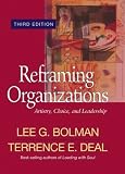 Reframing Organizations: Artistry, Choice, and Leadership