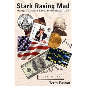 Stark Raving Mad, Musings of a Classical Liberal Economist: 2007-2009