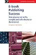 Ebook Publishing Success: How Anyone Can Write, Compile and Sell Ebooks on the Internet (Chandos Information Professional)