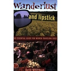 Wanderlust and Lipstick: The Essential Guide for Women Traveling Solo