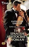 The Spanish Aristocrat's Woman (Silhouette Desire)