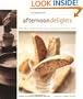 Afternoon Delights: Coffeehouse Favorites: Cookies & Coffee Cake, Brownies & Bars, Scones & More
