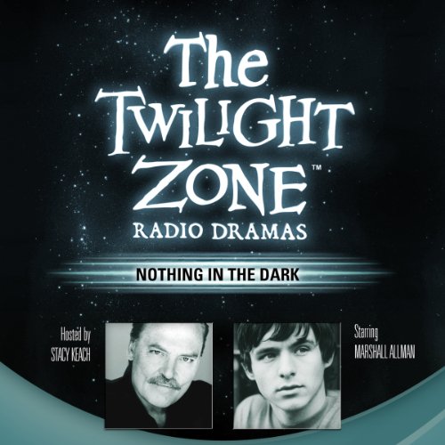 Nothing in the Dark: The Twilight Zone Radio Dramas