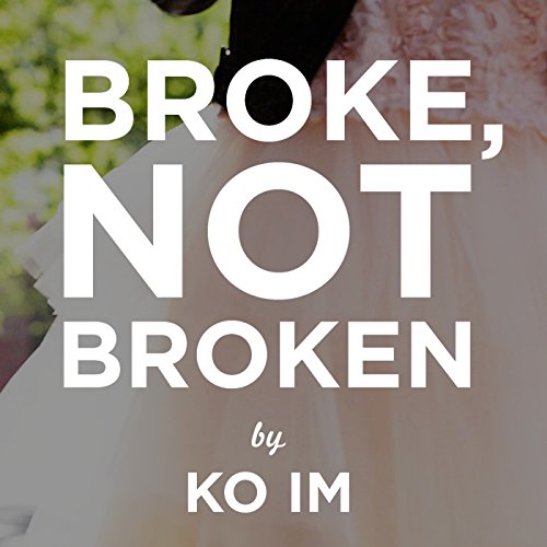 Broke, Not Broken, by Ko Im