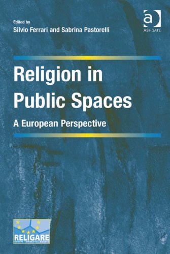 Religion in Public Spaces: A European Perspective (Cultural Diversity and Law in Association with RELIGARE)