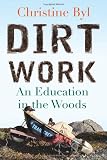 Dirt Work: An Education in the Woods