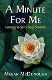 A Minute For Me: Learning to Savor Sixty Seconds