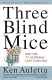 Three Blind Mice: How the TV Networks Lost Their Way