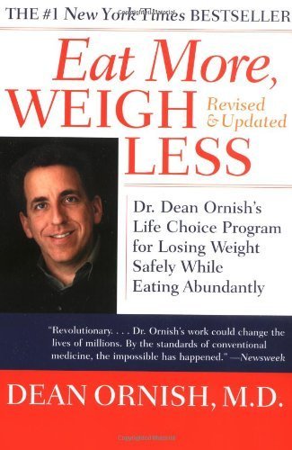 Eat More, Weigh Less: Dr. Dean Ornish's Life Choice Program for Losing Weight Safely While Eating Abundantly by Ornish, Dean (2001) Paperback