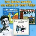 Trois histoires racont�es aux enfants par G�rard Philipe : Le petit prince, Pierre et le loup, Mozart racont� aux enfants