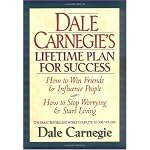 Dale Carnegie's Lifetime Plan for Success: The Great Bestselling Works Complete In One Volume book cover