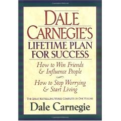 Dale Carnegie's Lifetime Plan for Success: The Great Bestselling Works Complete In One Volume