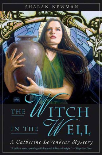 The Witch in the Well: A Catherine LeVendeur Mystery